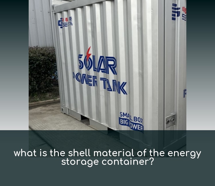 what is the shell material of the energy storage container?