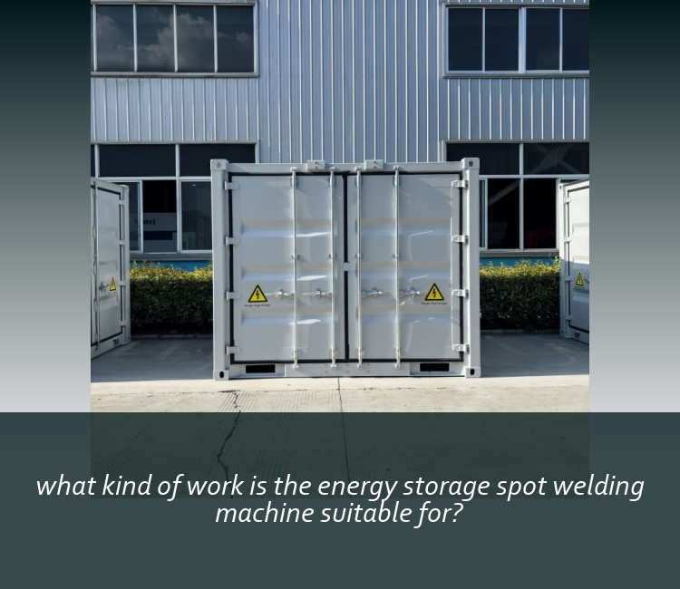 what kind of work is the energy storage spot welding machine suitable for?