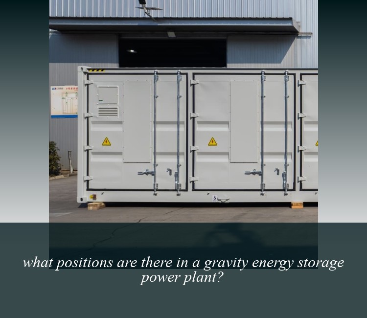 what positions are there in a gravity energy storage power plant?