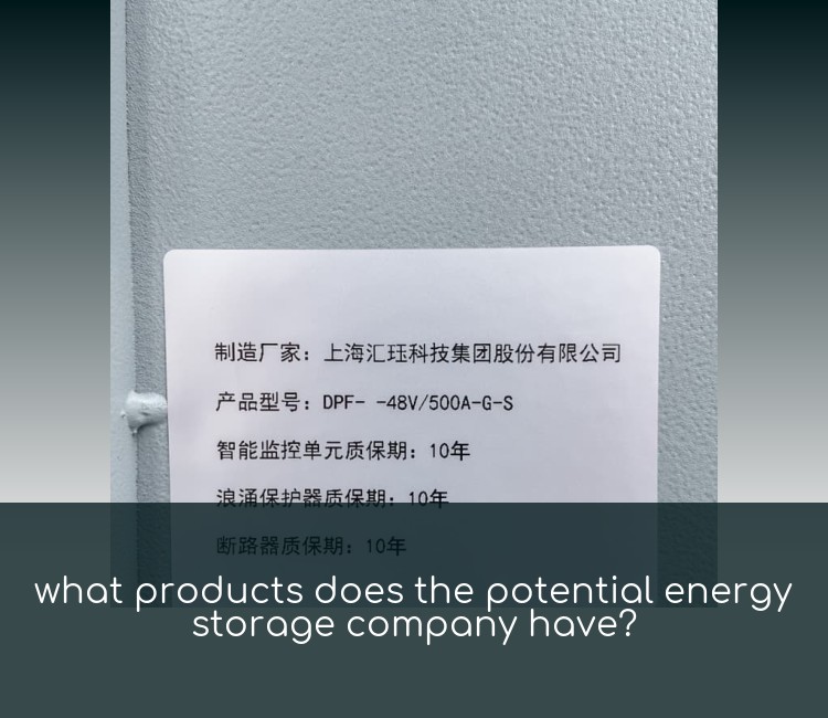 what products does the potential energy storage company have?
