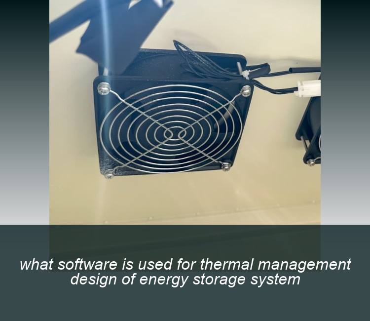 what software is used for thermal management design of energy storage system