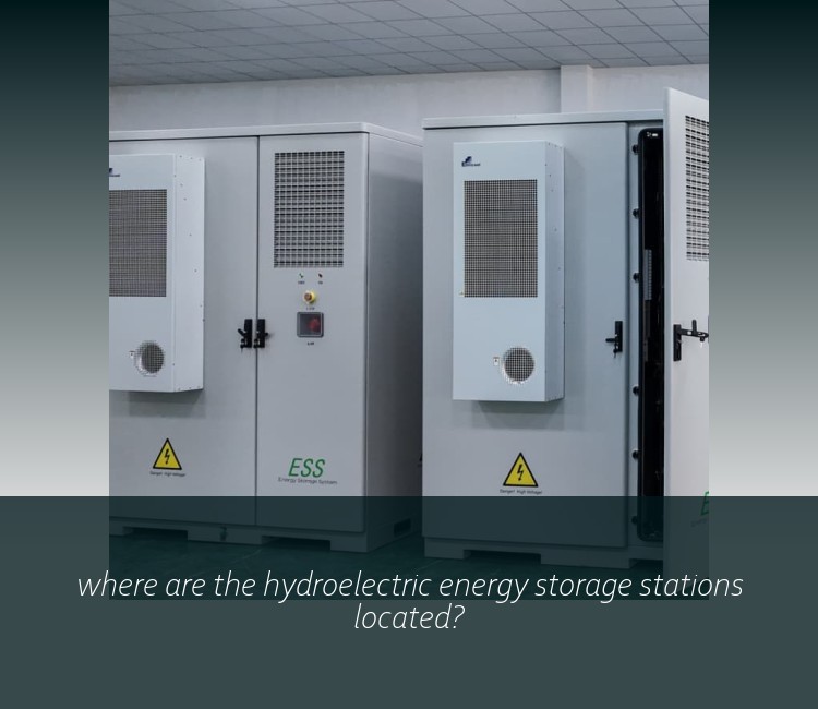 where are the hydroelectric energy storage stations located?