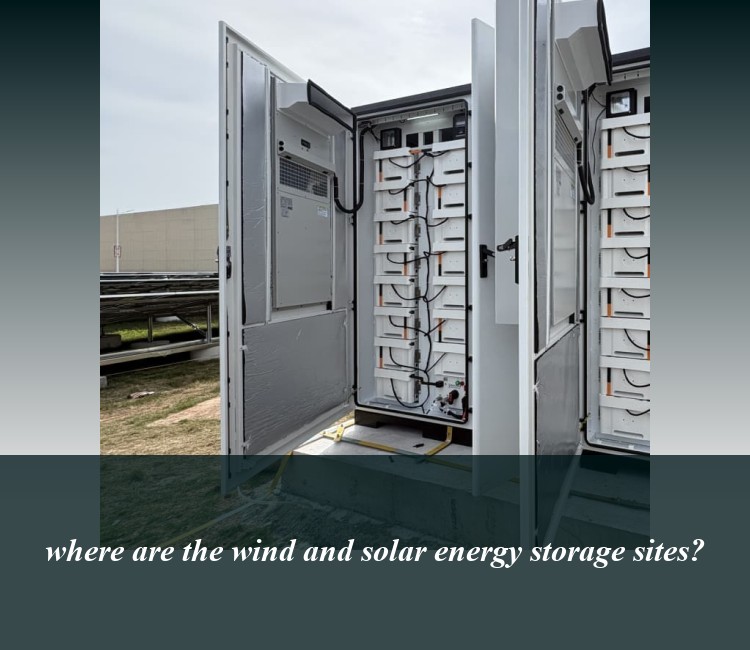 where are the wind and solar energy storage sites?
