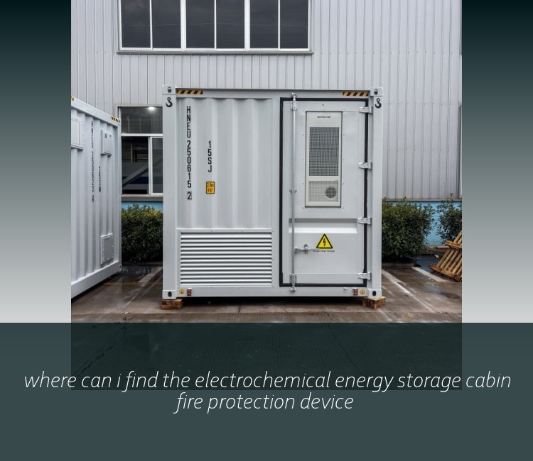 where can i find the electrochemical energy storage cabin fire protection device