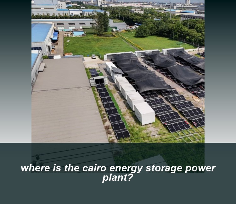 where is the cairo energy storage power plant?