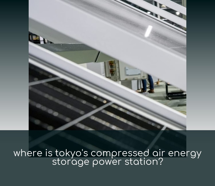 where is tokyo's compressed air energy storage power station?