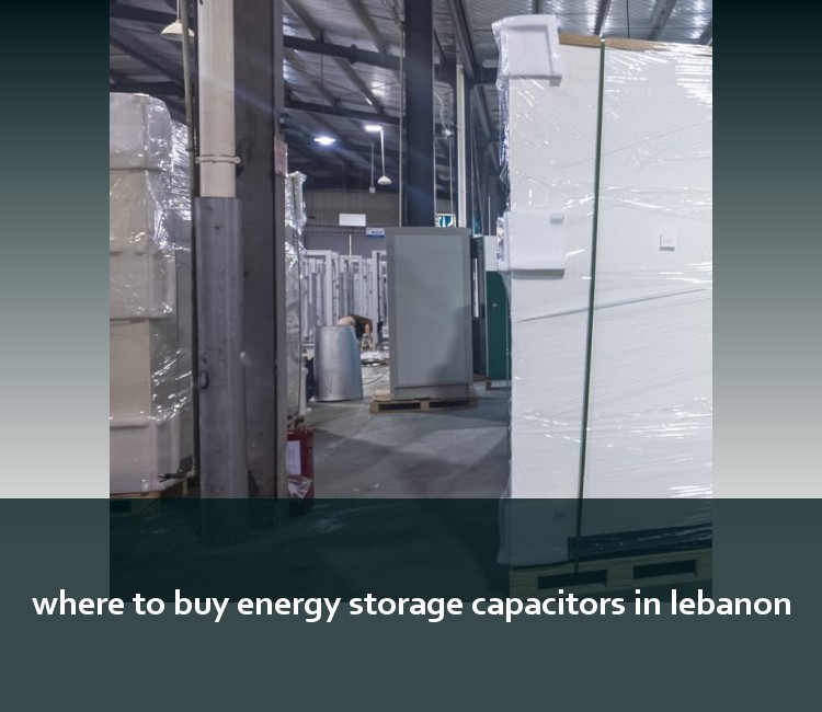 where to buy energy storage capacitors in lebanon