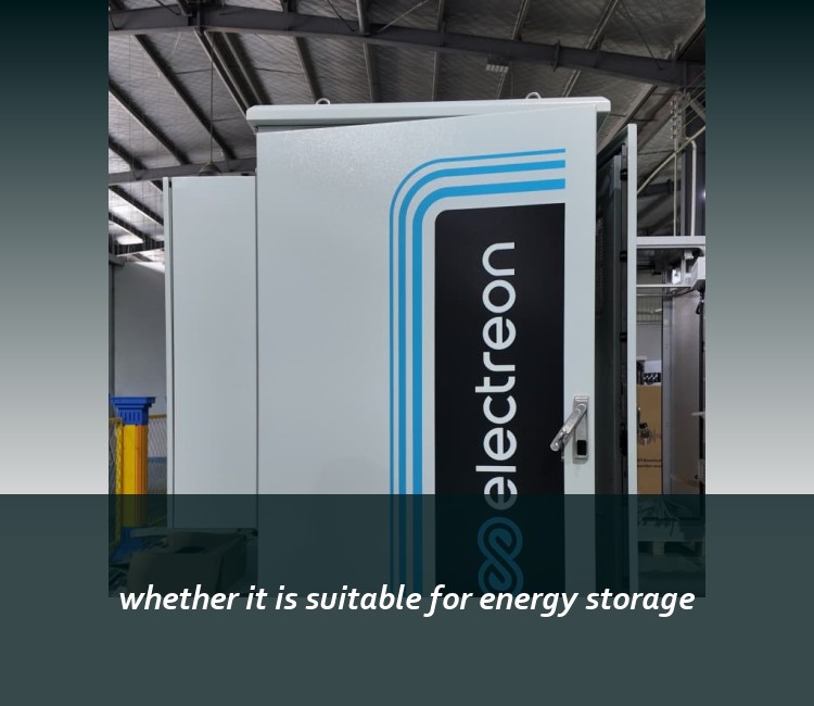 whether it is suitable for energy storage