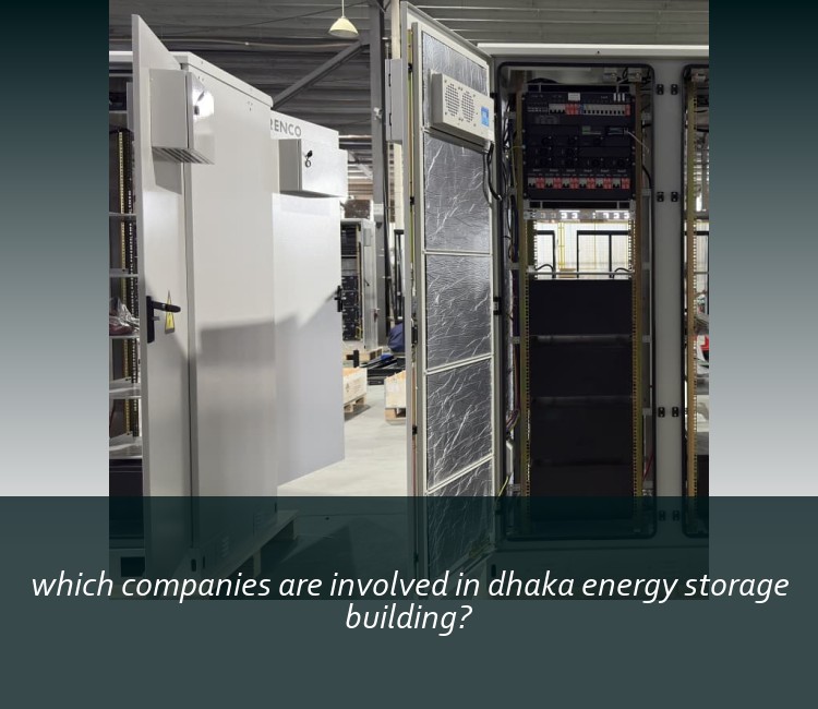 which companies are involved in dhaka energy storage building?
