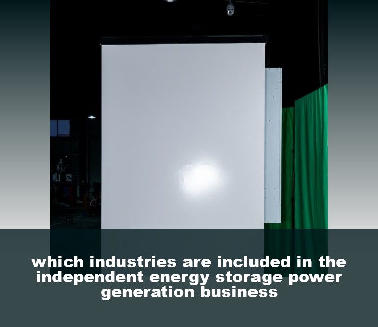 which industries are included in the independent energy storage power generation business