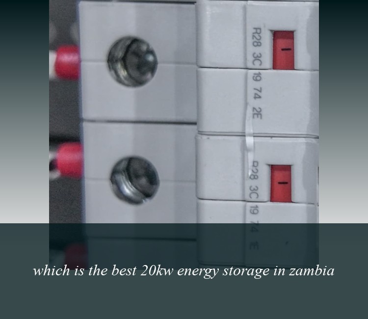 which is the best 20kw energy storage in zambia