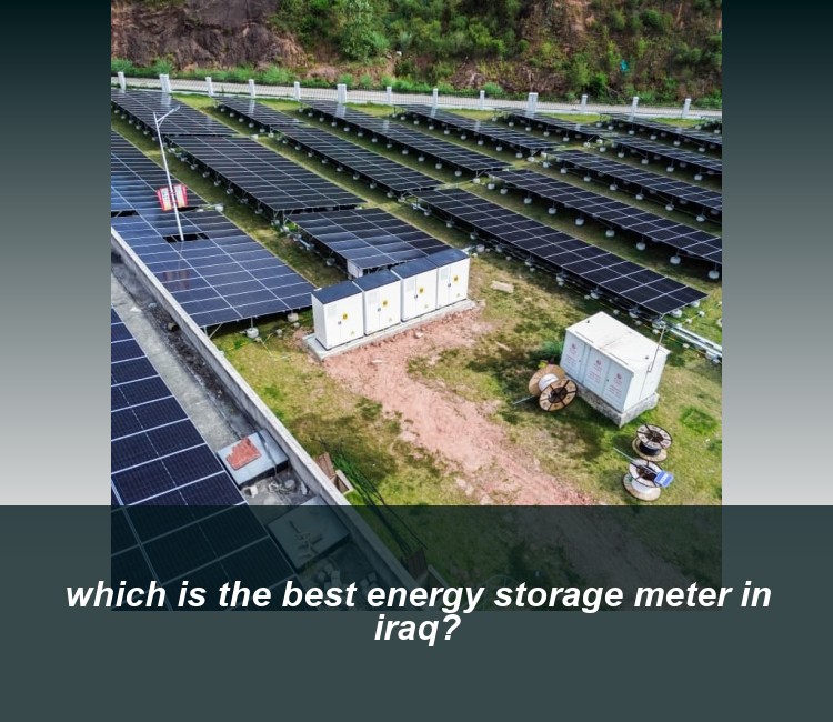 which is the best energy storage meter in iraq?