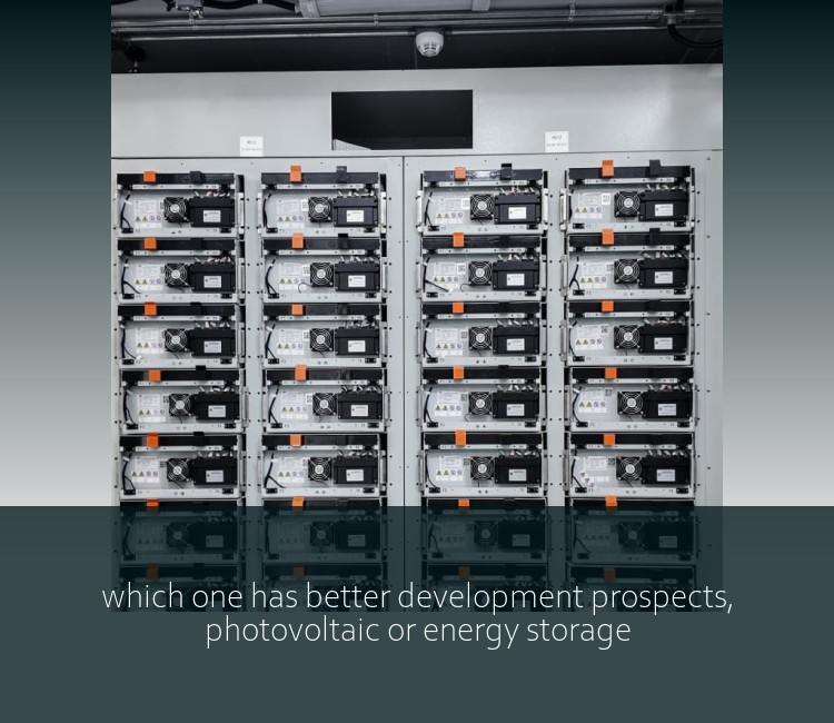 which one has better development prospects, photovoltaic or energy storage