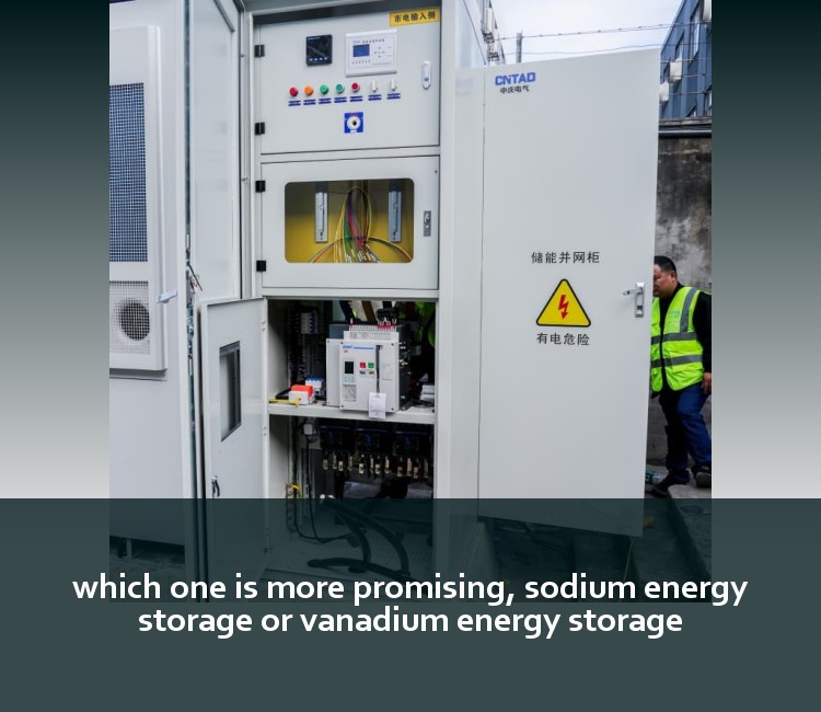 which one is more promising, sodium energy storage or vanadium energy storage