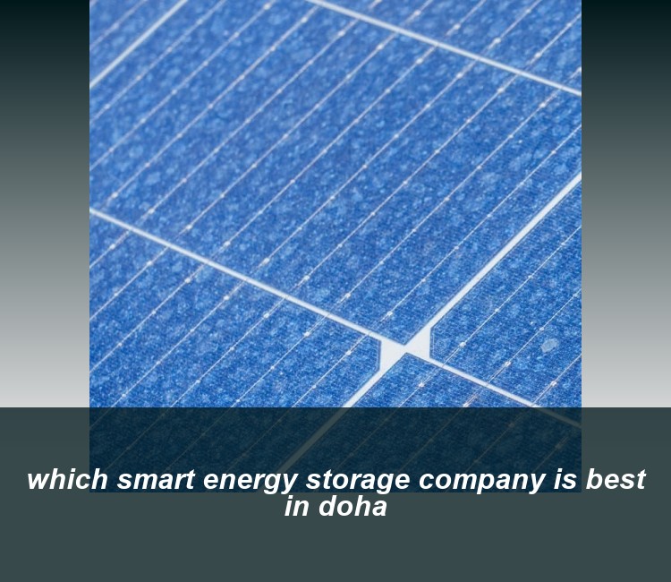 which smart energy storage company is best in doha