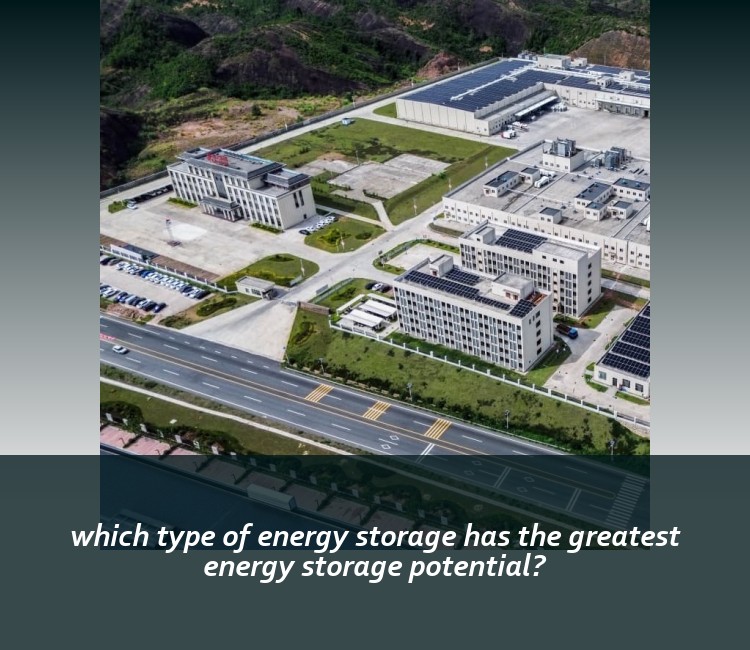 which type of energy storage has the greatest energy storage potential?