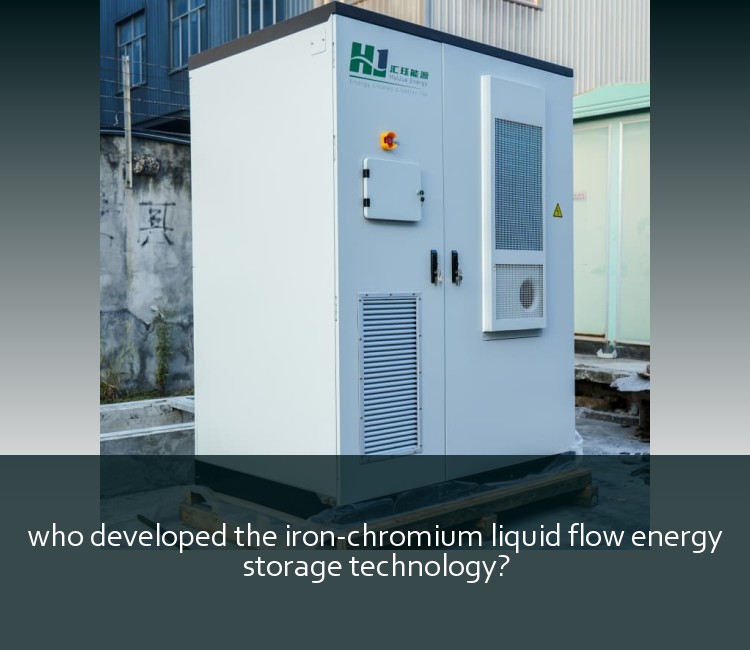 who developed the iron-chromium liquid flow energy storage technology?