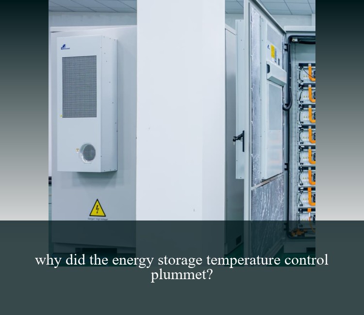 why did the energy storage temperature control plummet?