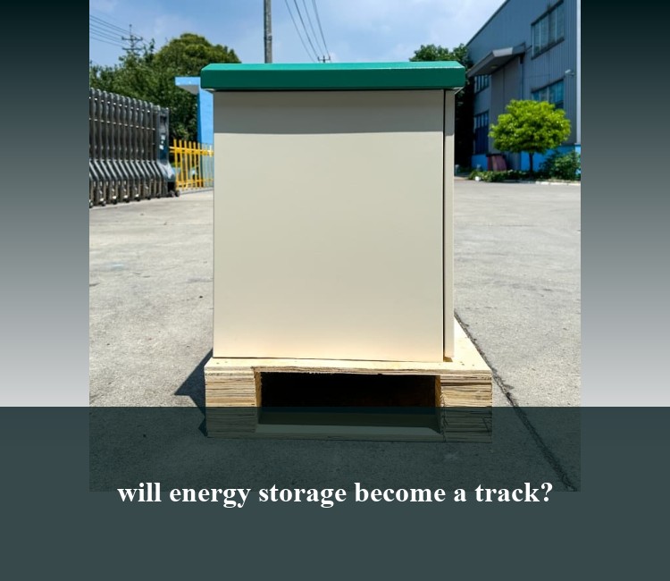 will energy storage become a track?