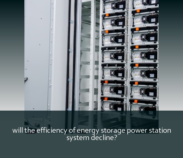 will the efficiency of energy storage power station system decline?