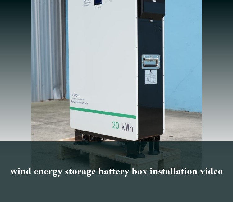 wind energy storage battery box installation video