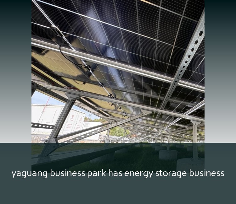 yaguang business park has energy storage business