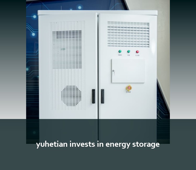 yuhetian invests in energy storage