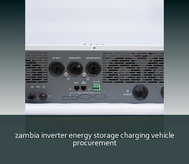 zambia inverter energy storage charging vehicle procurement